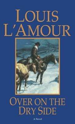Over on the Dry Side - L'Amour, Louis - Good - See condition notes