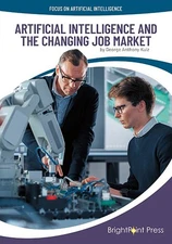 Artificial Intelligence and the Changing Job Market, Hardcover by Kulz, Georg...