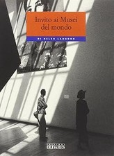 Invito ai musei del mondo. Microguida iconoclasta per momenti d'arte L