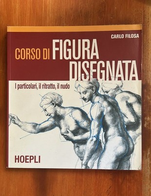 Gezeichneter Figurenkurs - Die Details, das Portrait, der Akt - Filosa - HOEPLI