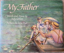 Double Signed! MY FATHER by Judy Collins and Jane Dyer HC DJ 1989 1st Ed 1st Pr