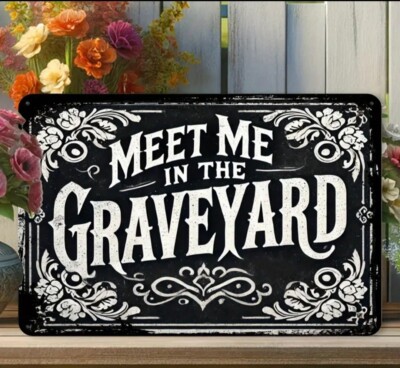 NEW Ghosthunters! Meet Me in the Graveyard Floral Metal Sign 8x12 Inch 
