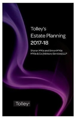 Tolley's Estate Planning 2017-18 (Tolley's Tax Planning Series),