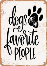 METAL SIGN - Dogs Are My Favorite People - 3 - Vintage Rusty Look