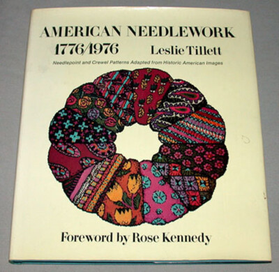 1975 American Needlework 1776/1976 By Leslie Tillett 1st. Edition Hardcover Book