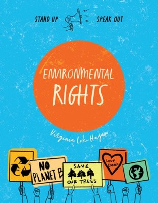 Environmental Rights (Stand Up, Speak Out) by Loh-Hagan, Virginia [Paperback]