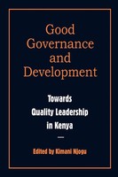 Kimani Njogu | Governance And Development. Toward Quality Leadership In Kenya