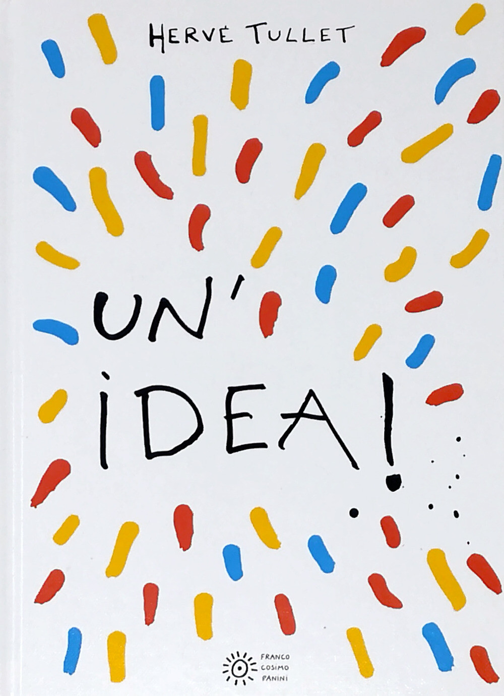 Un'idea! Ediz. a colori - Tullet Hervé