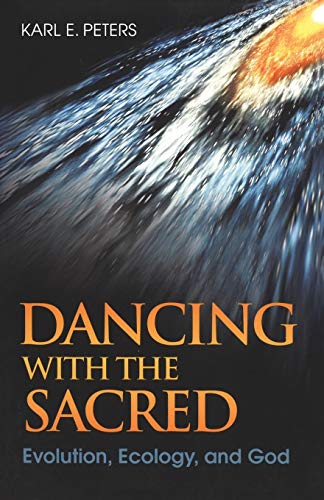 Dancing with the Sacred: Evolution, Ecology, And God