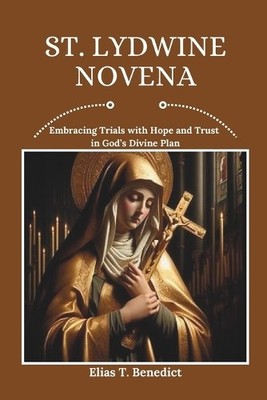 Elias T Benedict St. Lydwine Novena (Paperback)