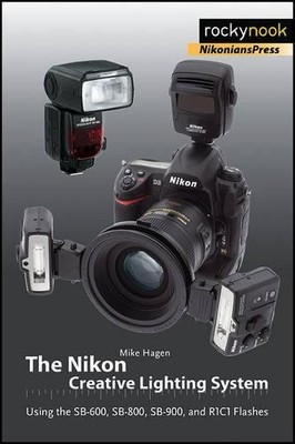 The Nikon Creative Lighting System: Using the SB-600, S by Mike Hagen 1933952415