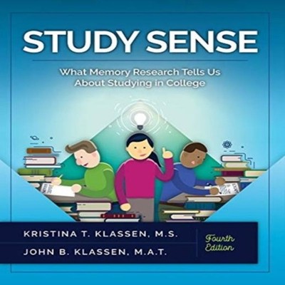 Study Sense What Memory Research Tells Us about Studying in Colle