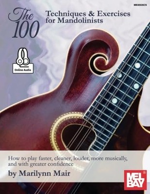 The 100 Techniques  Exercises for Mandolinists How to play faster, cleaner, l...