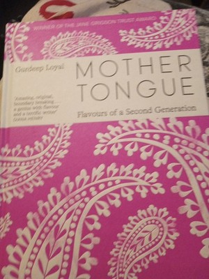 Mother Tongue Flavours of a Second Generation Gurdeep Loyal New Cook Recipe Book