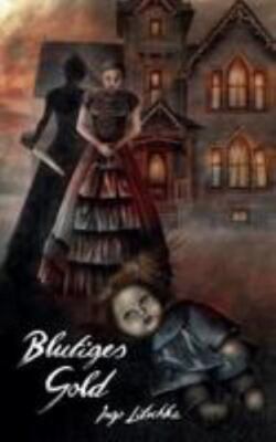 Blutiges Gold, Paperback by Litschka, Ingo; Holste, Sina, Brand New, Free shi...