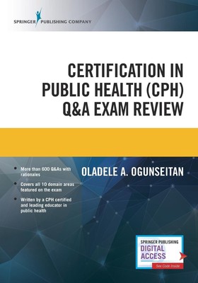 Oladele A. MPH Ogunseitan | Certification in Public Health (CPH) Q&A Exam Review