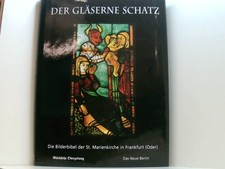 Der gläserne Schatz: Die Bilderbibel der St. Marienkirche in Frankfurt (Oder) di