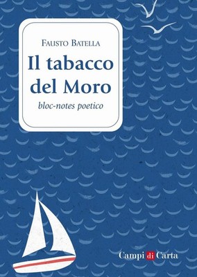 Neues Buch - Fausto Batella - Il Tabacco Del Moro. Poetischer Notizblock - Felder 
