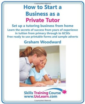How to Start a Business as a Private Tutor. Set Up a Tutoring Bu