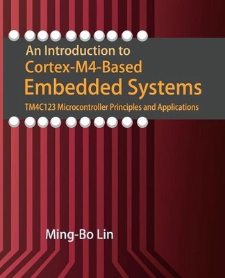 An Introduction to Cortex-M4-Based Embedded Systems: TM4C123 Microcontroller Pri