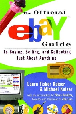 The Official eBay Guide to Buying, Selling, and Collecting Just About Anythi...