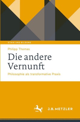 Die andere Vernunft Philosophie als transformative Praxis Philipp Thomas Buch