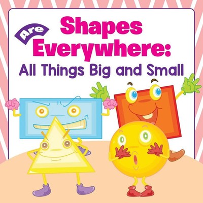 Shapes Are Everywhere All Things Big and Small Baby Taschenbuch Englisch 2015