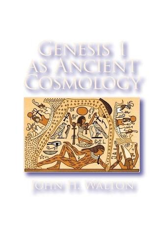 Genesis 1 as Ancient Cosmology Walton Paperback PS– Eisenbrauns–Assyriological