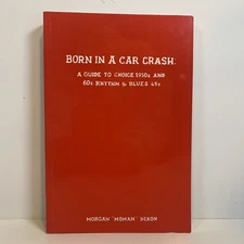 Born In A Car Crash: A Guide To Choice 1950s & 60s 45s by Morgan "Moman" Nixon