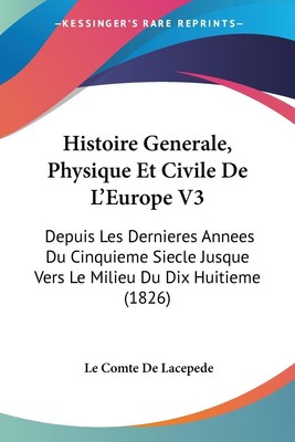 Histoire Generale, Physique Et Civile De L'Europe V3 | Le Comte De Lacepede