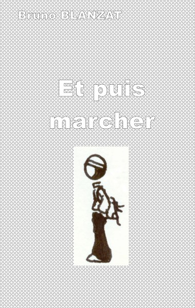 Et Puis Marcher Bruno Blanzat Taschenbuch Kartoniert / Broschiert FranzöSisch-image