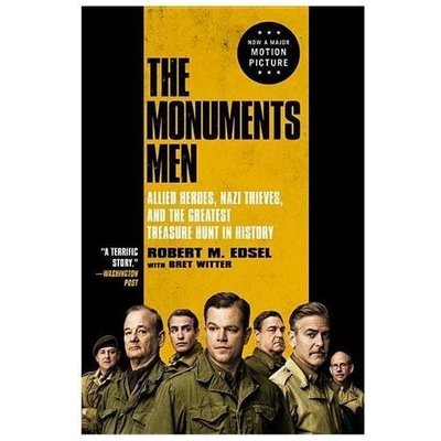 Monuments Men : Allied Heroes, Nazi Thieves, and the Greatest Treasure Hunt...