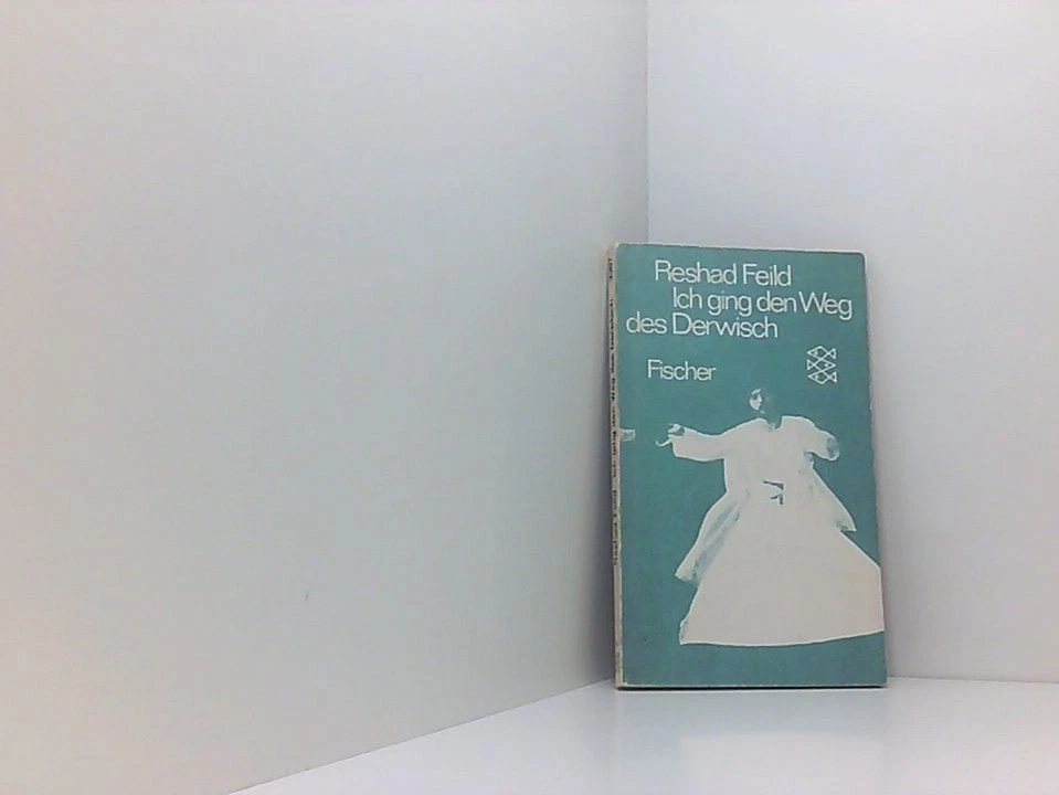 Ich ging den Weg des Derwisch d. Abenteuer d. Selbstfindung Feild, Reshad: - Bild 1 von 1