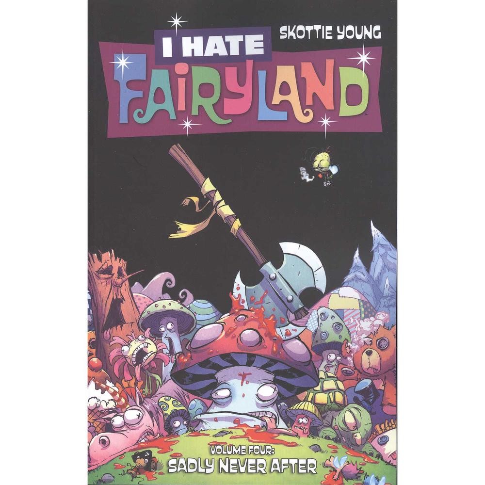 I Hate Fairyland Volume 4: Sadly Never After by Skottie Young (English) Paperbac
