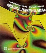 Mechanical Engineering Design Charles R., Shigley, Joseph E. Mish