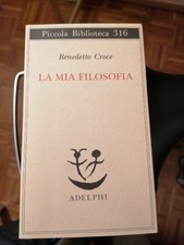 Benedetto CROCE -LA MIA FILOSOFIA-Piccola Biblioteca -N. 316 ADELPHI 1993 1 °ed.