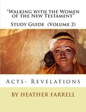 "Walking With the Women of the New Testament" Study Guide (Volume 2): Acts- Reve