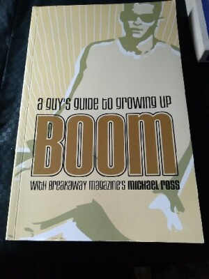 Boom : A Guy's Guide to Growing Up by Michael Ross (2003, Trade Paperback)
