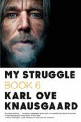 My Struggle: Book 6 [My Struggle, 6]