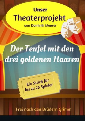 Unser Theaterprojekt, Band 10 - Der Teufel mit den drei go*denen Haaren Meurer