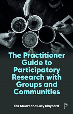 The Practitioner Guide to Participatory Research with G - Paperback NEW Stuart,