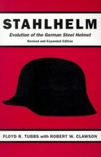 Stahlhelm: Evolution of the German Steel Helmet, Revised and Expanded, Tubbs, Fl