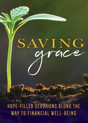 Saving Grace Devotional: Hope-Filled Devotions Along the Way to Financial We...