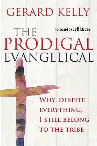 The Prodigal Evangelical – Why, despite everything, I still belong to the tribe