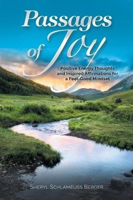 Passages of Joy: Positive Energy Thoughts and Inspired Affirmations for a Feel-G