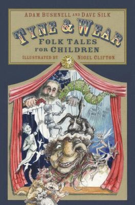 Tyne and Wear Folk Tales for Children by Bushnell, Adam