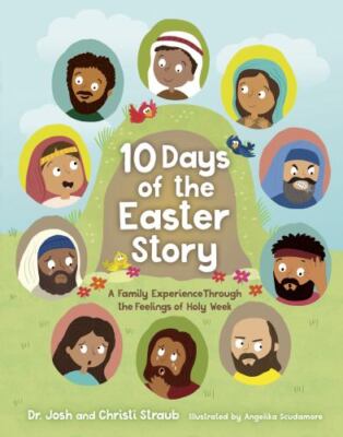 10 Days of the Easter Story: A Family Experience Through the Feelings of Holy...