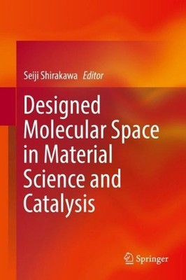 Designed Molecular Space in Material Science and Catalysis by Seiji Shirakawa (E