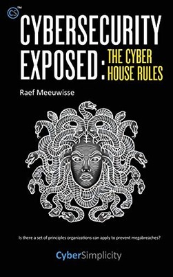 Cybersecurity Exposed: The Cyber House Rules,Raef Meeuwisse- 978