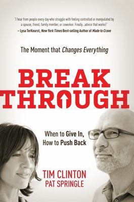 Break Through: When to Give In, How to Pu- hardcover, 9781617950735, Tim Clinton